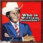 Who Is William Oneyeabor?