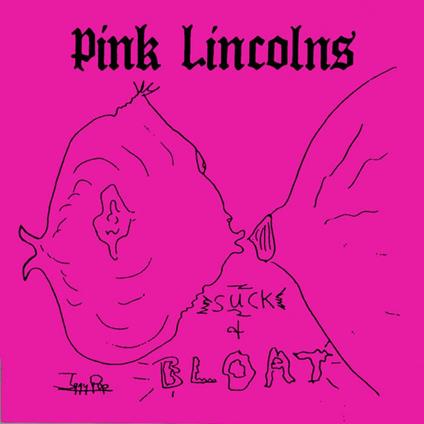 Suck & Bloat - Vinile LP di Pink Lincolns