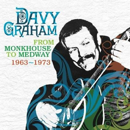 From Monkhouse to Medway 1963-1973 - CD Audio di Davy Graham