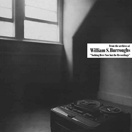 Nothing Here Now But The Recordings - CD Audio di William Burroughs