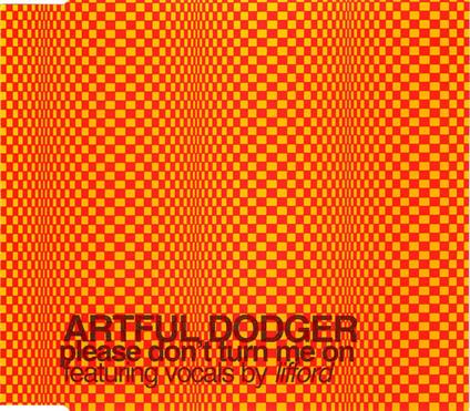 Please Don't Turn Me On - CD Audio Singolo di Artful Dodger