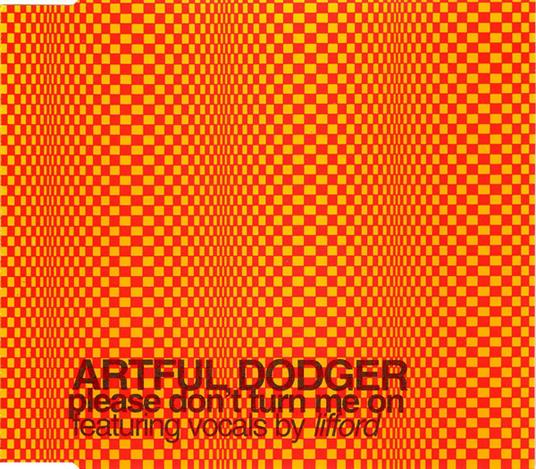 Please Don't Turn Me On - CD Audio Singolo di Artful Dodger