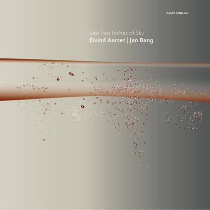 Last Two Inches Of Sky - CD Audio di Eivind Aarset,Jan Bang