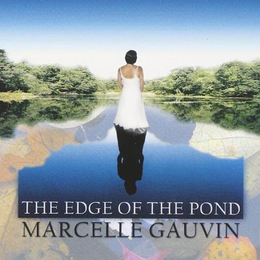 Edge Of The Pond - CD Audio di Marcelle Gauvin