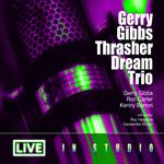 Gerry Gibbs Thrasher Dream Trio Live
