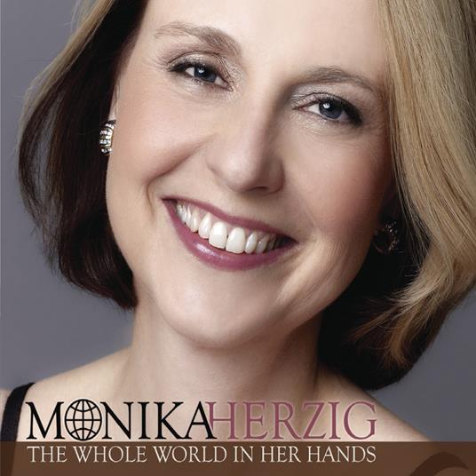 The Whole World In Her Hands - CD Audio di Monika Herzig
