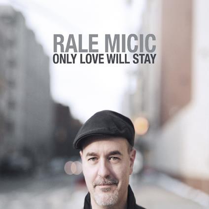 Only Love Will Stay - CD Audio di Rale Micic