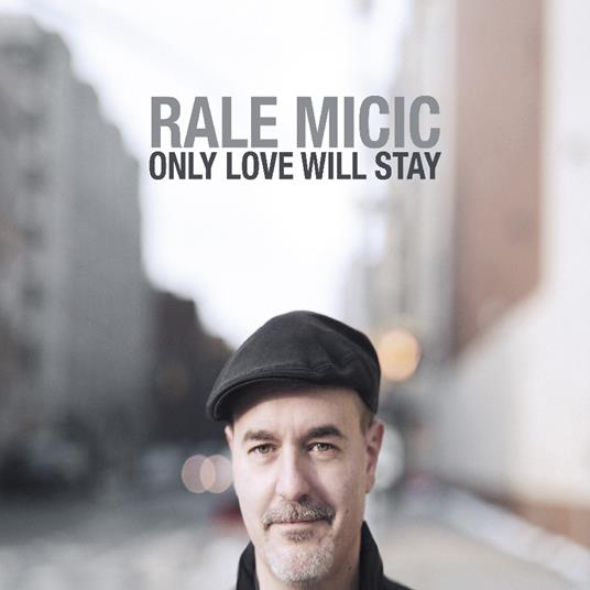 Only Love Will Stay - CD Audio di Rale Micic