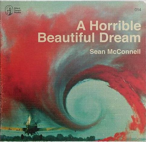 A Horrible Beautiful Dream - CD Audio di Sean McConnell