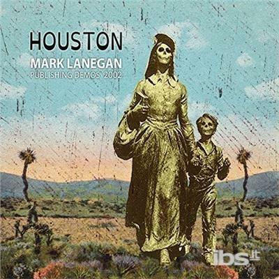 Houston Publishing Demos 2002 - Vinile LP di Mark Lanegan