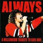 Always. A Millennium Tribute to Bon Jovi