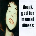 Thank God for Mental Illness