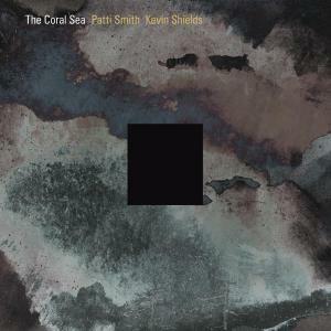 Coral Sea - CD Audio di Patti Smith,Kevin Shield