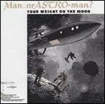 Your Weight on the Moon - CD Audio di Man or Astro-Man?