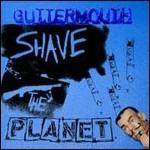 Shave the Planet - CD Audio di Guttermouth