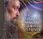 Magical Tibetan Singing Bowls & Stones - CD Audio di Danny Becher