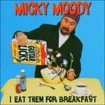 I Eat Them For Breakfast - CD Audio di Micky Moody