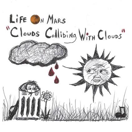 Clouds Colliding With Clouds - CD Audio di Life on Mars