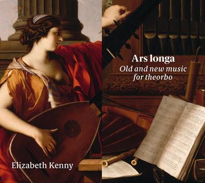 Ars Longa. Antica e nuova musica per tiorba - CD Audio di James MacMillan,Giovanni Girolamo Kapsberger,Alessandro Piccinini,Elizabeth Kenny