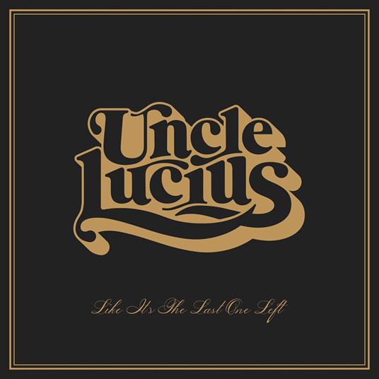 Like It's The Last One Left - CD Audio di Uncle Lucius
