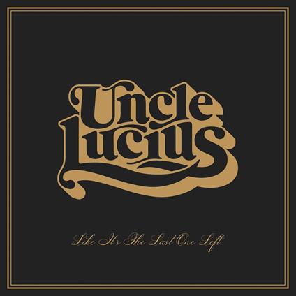 Like It's The Last One Left - Vinile LP di Uncle Lucius