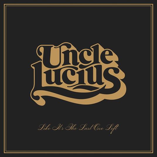 Like It's The Last One Left - Vinile LP di Uncle Lucius