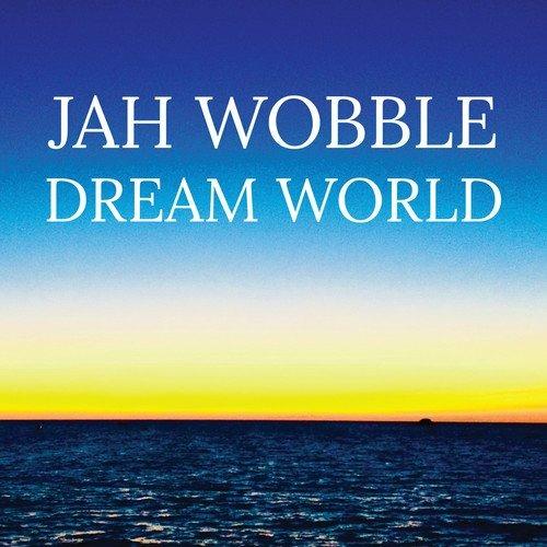 Dream World - Vinile LP di Jah Wobble