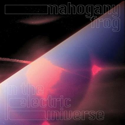 In The Electric Universe - CD Audio di Mahogany Frog