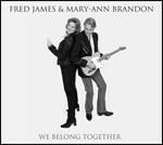 We Belong Together - CD Audio di Fred James,Mary-Ann Brandon