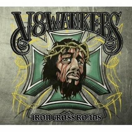 Iron Crossroads - CD Audio di V8 Wankers