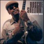 Save Me - CD Audio di Roscoe Shelton