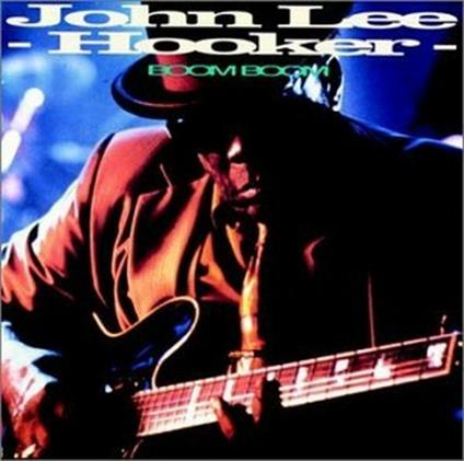 Boom Boom (Remastered + Bonus Tracks) - CD Audio di John Lee Hooker