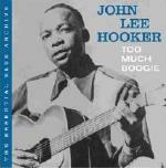 Too Much Boogie - CD Audio di John Lee Hooker