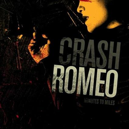 Minutes to Miles - CD Audio di Crash Romeo