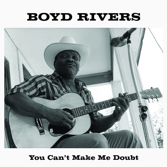 You Can't Make Me Doubt - Vinile LP di Boyd Rivers