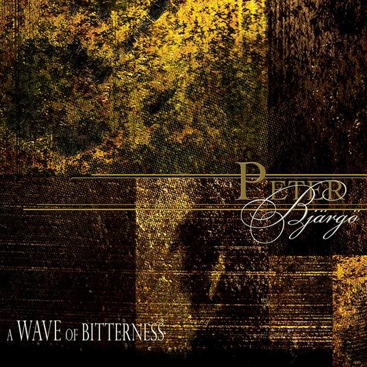A Wave of Bitterness - CD Audio di Peter Bjärgö
