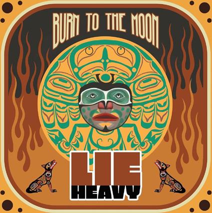 Burn To The Moon - Vinile LP di Lie Heavy