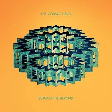 Beyond The Beyond - CD Audio di Cosmic Dead