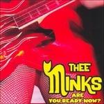 Are You Ready Now? - CD Audio di Thee Minks