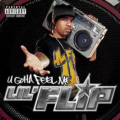 U Gotta Feel Me - CD Audio di Lil' Flip