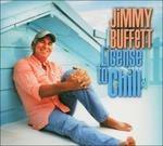 License to Chill - CD Audio di Jimmy Buffett