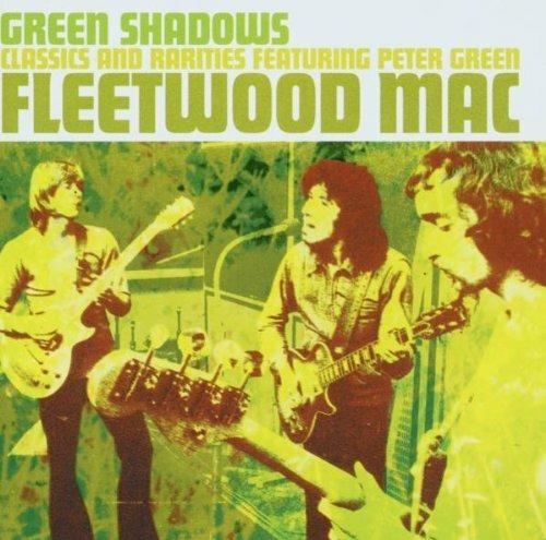 Green Shadows. Classics & Rarities Featuring Peter Green - CD Audio di Fleetwood Mac