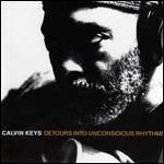 Detours Into Unconscious Rhythms (Limited) - Vinile LP di Calvin Keys