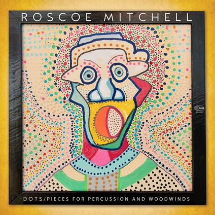 Dots - Pieces For Percussion And Woodwinds - CD Audio di Roscoe Mitchell