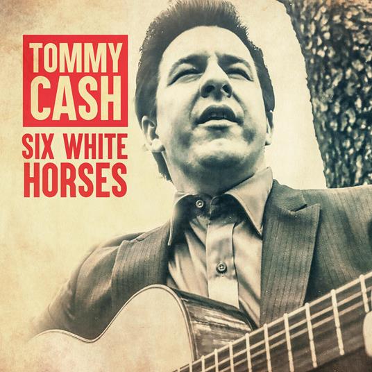Six White Horses - CD Audio di Tommy Cash