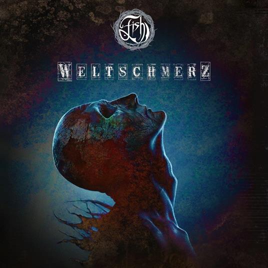 Weltschmerz - CD Audio di Fish