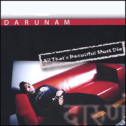 All That's Beautiful Must Die - CD Audio di Darunam