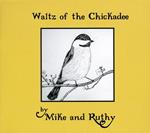 Mike & Ruthy - Waltz Of The Chickadee