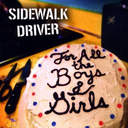 Sidewalk Driver - For All The Boys & Girls - CD Audio