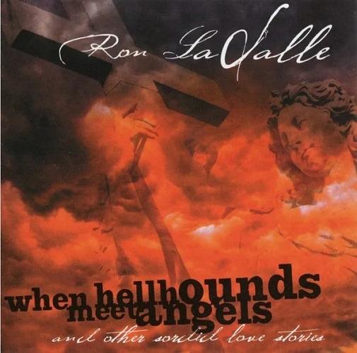 When Hellhounds Meet Angels. And Other Sordid Love - CD Audio di Ron Lasalle
